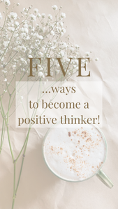5 ways to become a more Positive Thinker.